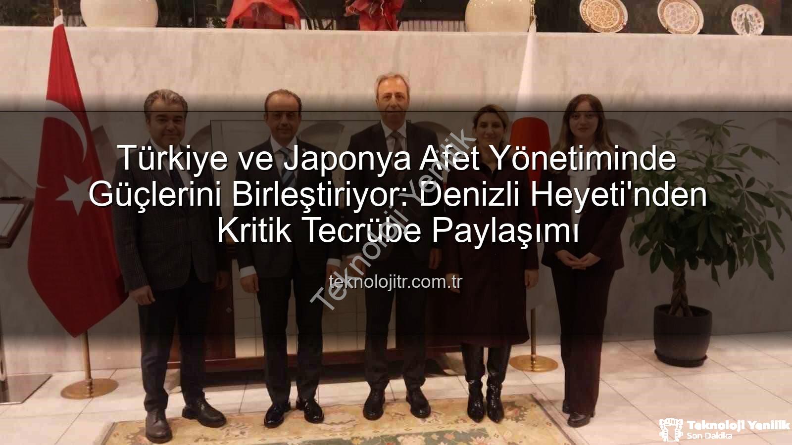 Afetlere Karşı İş Birliği - Türkiye ve Japonya'dan Afetlere Karşı Güçlü İş Birliği: Denizli Heyeti Japonya'daydı