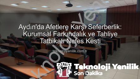 Aydın’da Afetlere Karşı Seferberlik: Kurumsal Farkındalık ve Tahliye Tatbikatı Nefes Kesti