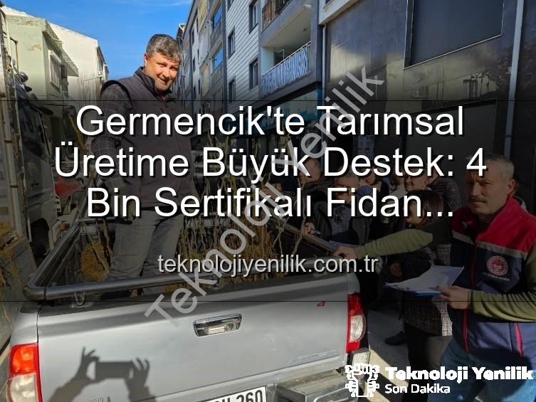 sertifikalı fidan desteği - Germencik'te Tarımsal Üretime Büyük Destek: 4 Bin Sertifikalı Fidan Çiftçilerle Buluştu
