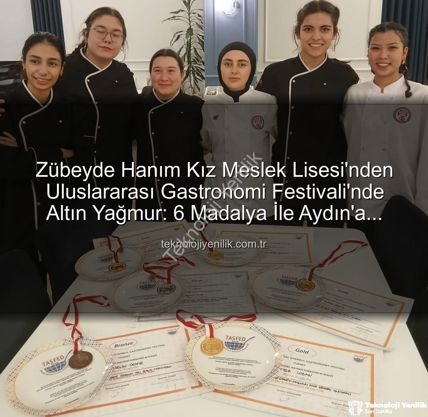 gastronomi festivali - Zübeyde Hanım Kız Meslek Lisesi'nden Uluslararası Gastronomi Festivali'nde Altın Yağmur: 6 Madalya İle Aydın'a Döndüler