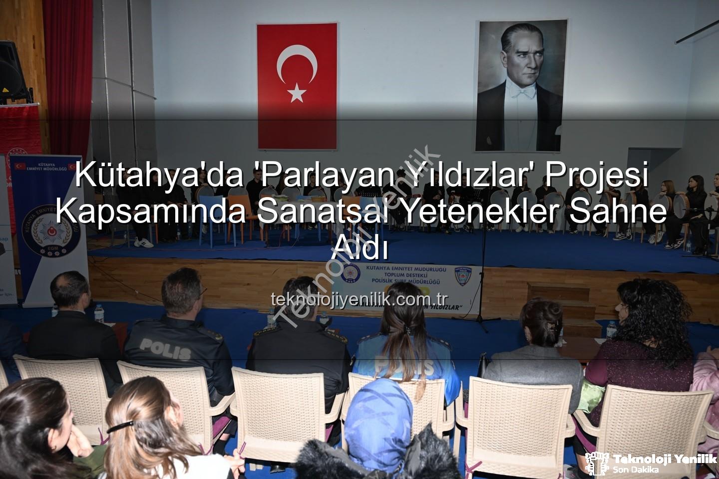 Parlayan Yıldızlar Projesi - Kütahya'da 'Parlayan Yıldızlar' Projesi Kapsamında Sanatsal Yetenekler Sahne Aldı