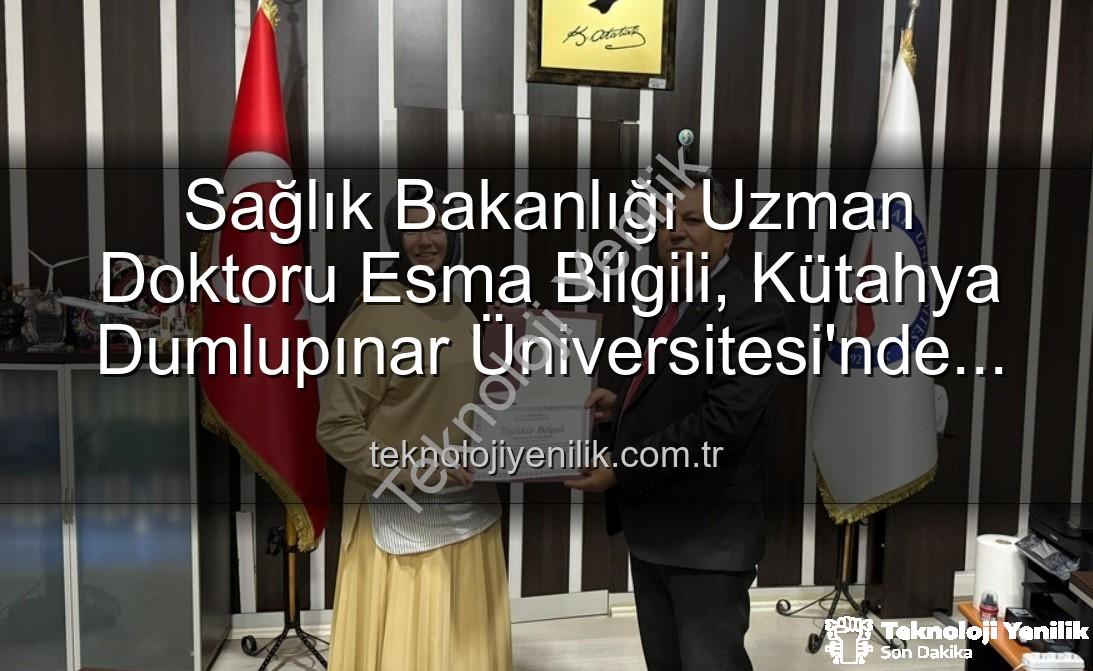 kariyer söyleşisi - Sağlık Bakanlığı Uzman Doktoru Esma Bilgili, Kütahya Dumlupınar Üniversitesi'nde Öğrencilerle Kariyer Sırlarını Paylaştı
