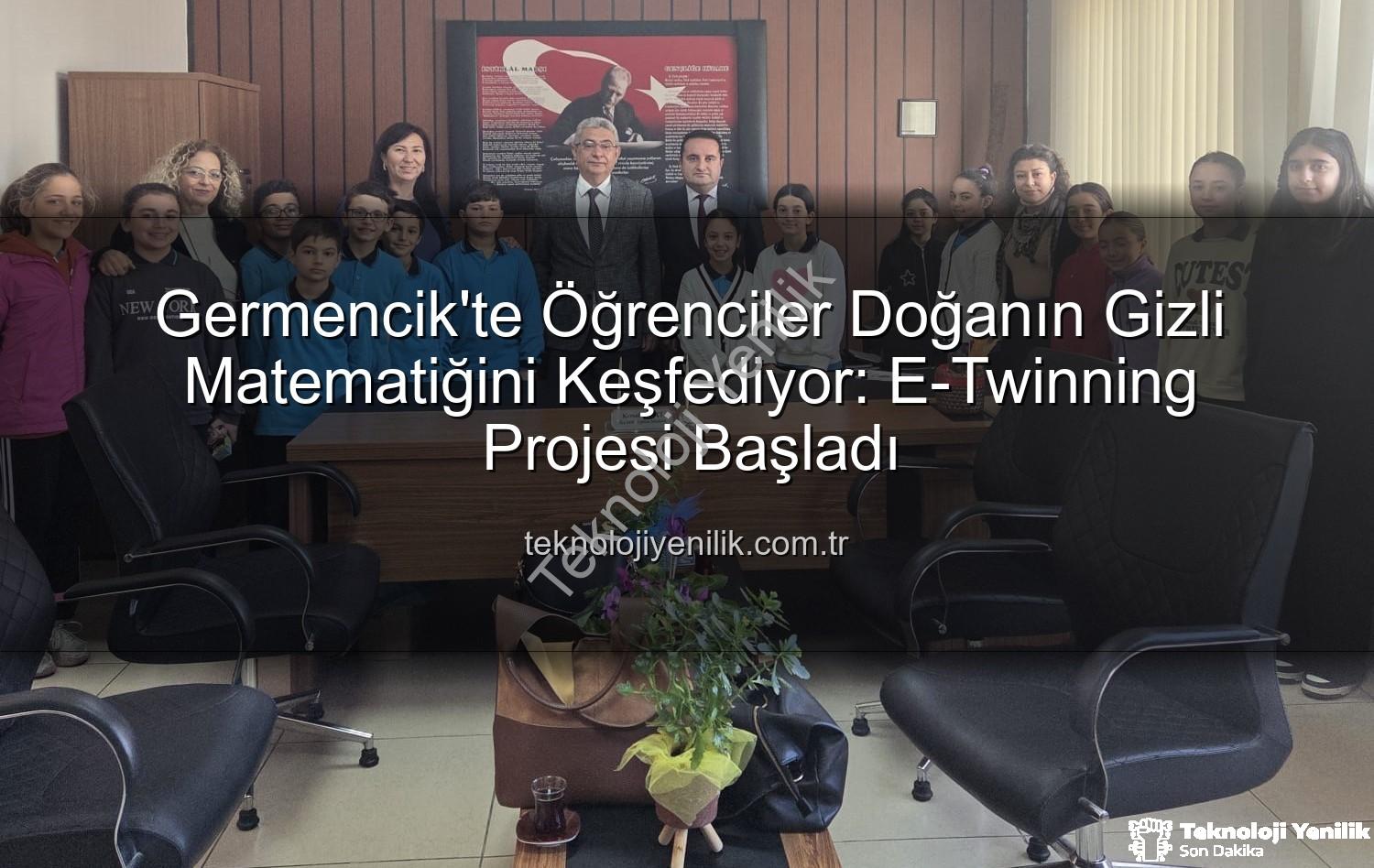 doğanın matematiği - Germencik'te Öğrenciler Doğanın Gizli Matematiğini Keşfediyor: E-Twinning Projesi Başladı
