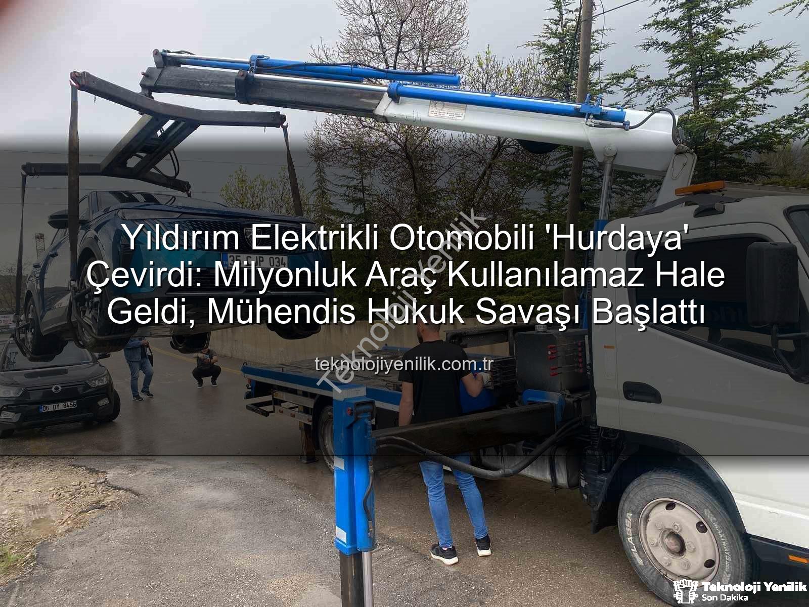 elektrikli otomobil - Yıldırım Elektrikli Otomobili 'Hurdaya' Çevirdi: Milyonluk Araç Kullanılamaz Hale Geldi, Mühendis Hukuk Savaşı Başlattı