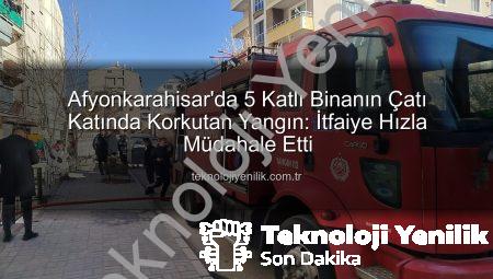 Afyonkarahisar’da 5 Katlı Binanın Çatı Katında Korkutan Yangın: İtfaiye Hızla Müdahale Etti