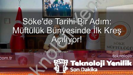Söke’de Tarihi Bir Adım: Müftülük Bünyesinde İlk Kreş Açılıyor!