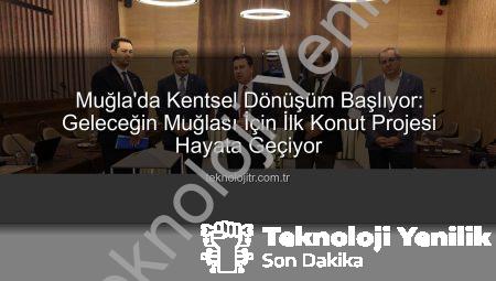 Muğla’da Geleceğin İnşası Başladı: Karabağlar Kentsel Dönüşüm Projesi’nin İlk Adımı Atıldı