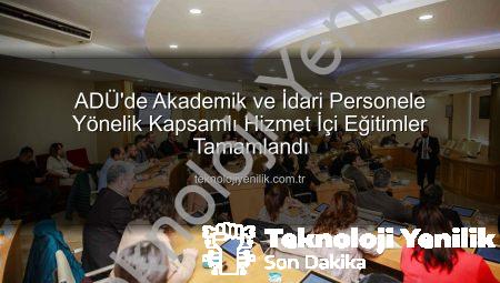 ADÜ’de Akademik ve İdari Personele Yönelik Kapsamlı Hizmet İçi Eğitimler Tamamlandı