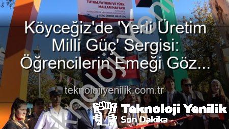 Köyceğiz’de ‘Yerli Üretim Milli Güç’ Sergisi: Öğrencilerin Emeği Göz Kamaştırdı!