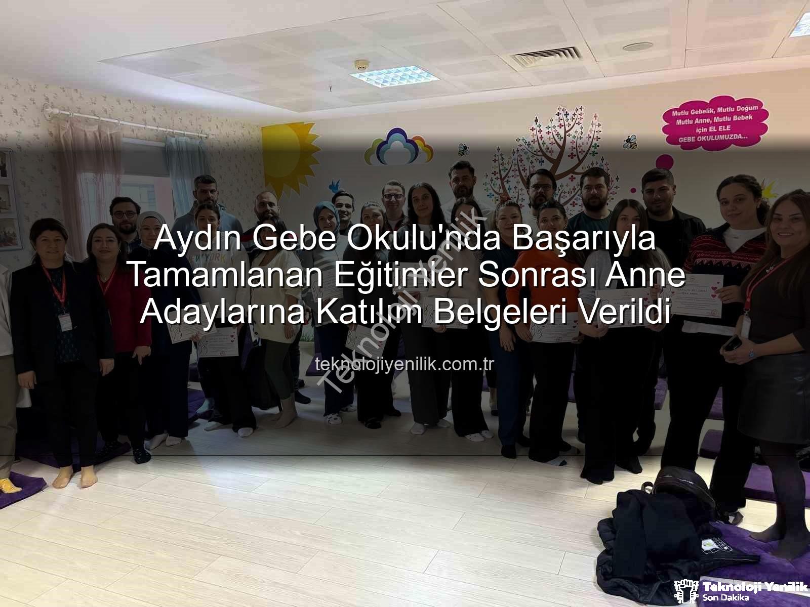 Gebe Okulu - Aydın Gebe Okulu'nda Başarıyla Tamamlanan Eğitimler Sonrası Anne Adaylarına Katılım Belgeleri Verildi