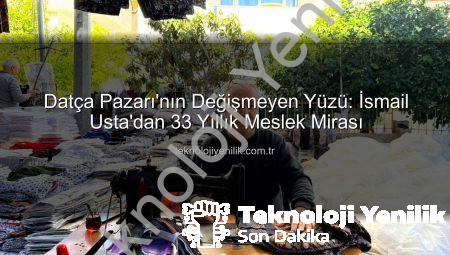 Datça Pazarı’nın Değişmeyen Yüzü: İsmail Usta’dan 33 Yıllık Meslek Mirası
