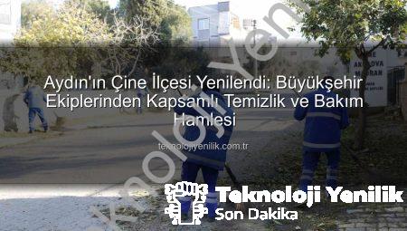 Aydın’ın Çine İlçesi Yenilendi: Büyükşehir Ekiplerinden Kapsamlı Temizlik ve Bakım Hamlesi