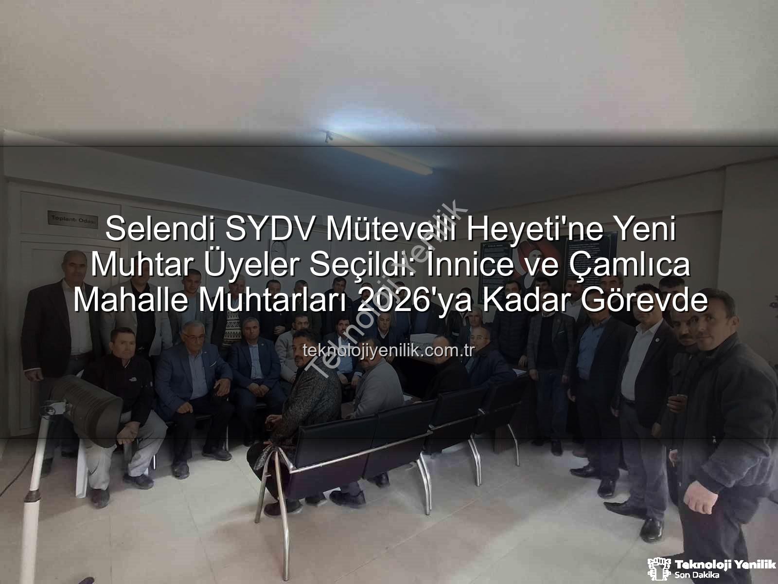 Selendi SYDV mütevelli heyeti - Selendi SYDV Mütevelli Heyeti'ne Yeni Muhtar Üyeler Seçildi: İnnice ve Çamlıca Mahalle Muhtarları 2026'ya Kadar Görevde