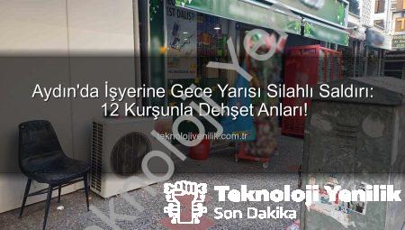 Aydın’da İşyerine Gece Yarısı Silahlı Saldırı: 12 Kurşunla Dehşet Anları!