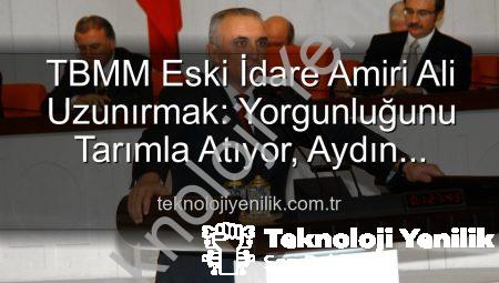 TBMM Eski İdare Amiri Ali Uzunırmak: Yorgunluğunu Tarımla Atıyor, Aydın Topraklarında Üretime Odaklanıyor