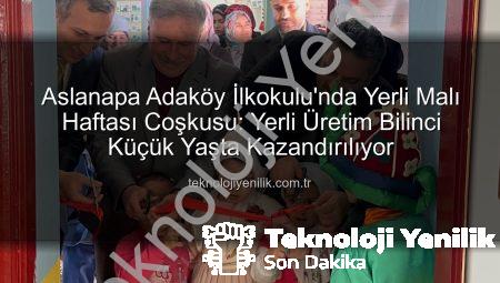Aslanapa Adaköy İlkokulu’nda Yerli Malı Haftası Coşkusu: Yerli Üretim Bilinci Küçük Yaşta Kazandırılıyor