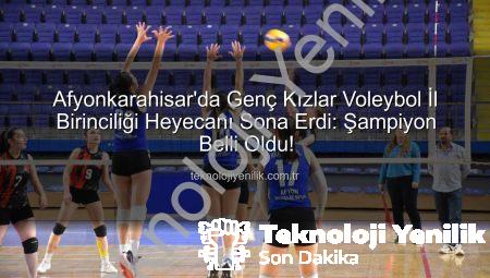 Afyonkarahisar’da Genç Kızlar Voleybol İl Birinciliği Heyecanı Sona Erdi: Şampiyon Belli Oldu!