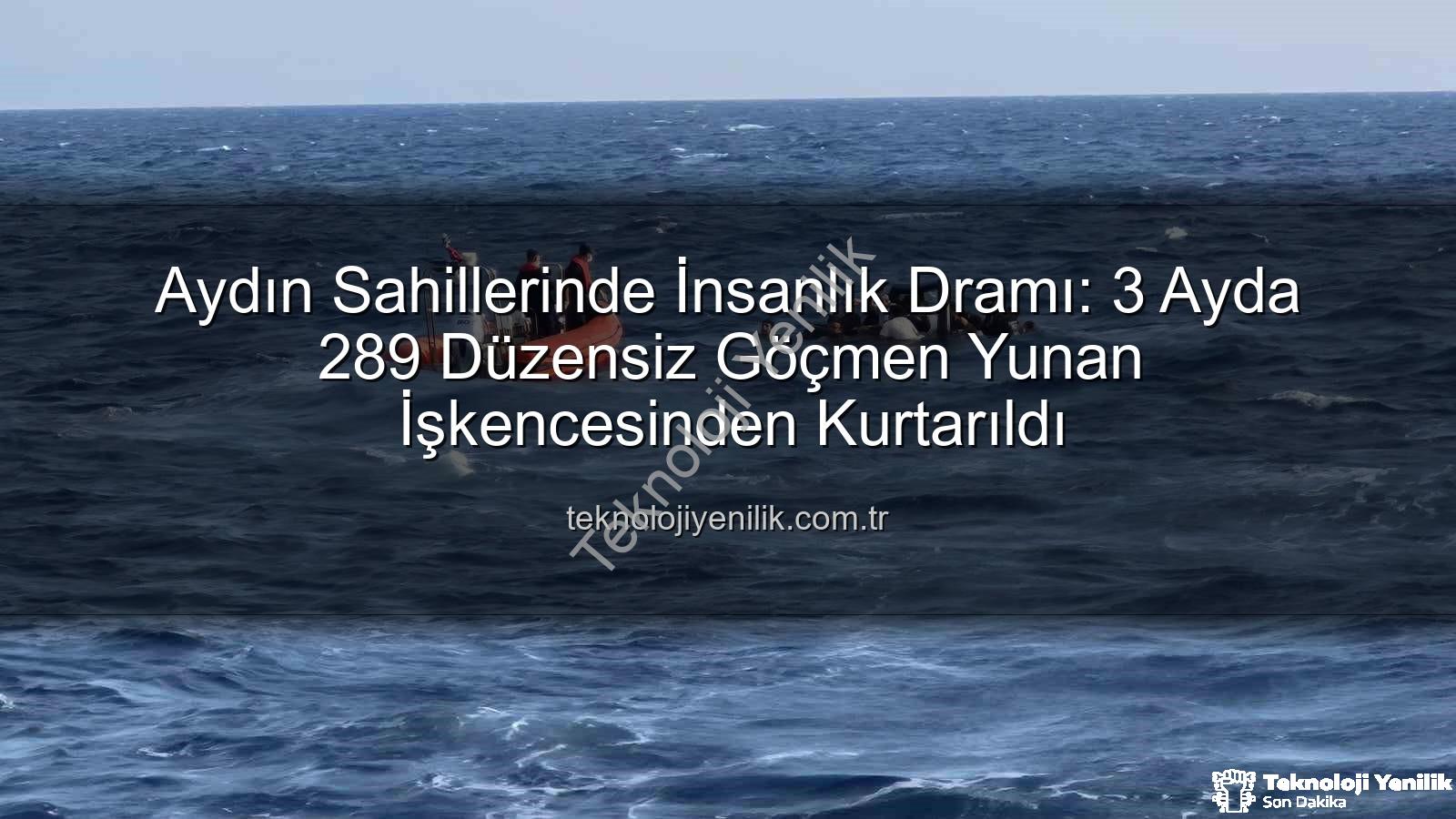düzensiz göçmen - Aydın Sahillerinde İnsanlık Dramı: 3 Ayda 289 Düzensiz Göçmen Yunan İşkencesinden Kurtarıldı