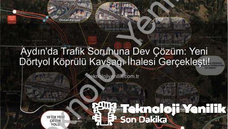 Aydın’da Trafik Sorununa Dev Çözüm: Yeni Dörtyol Köprülü Kavşağı İhalesi Gerçekleşti!
