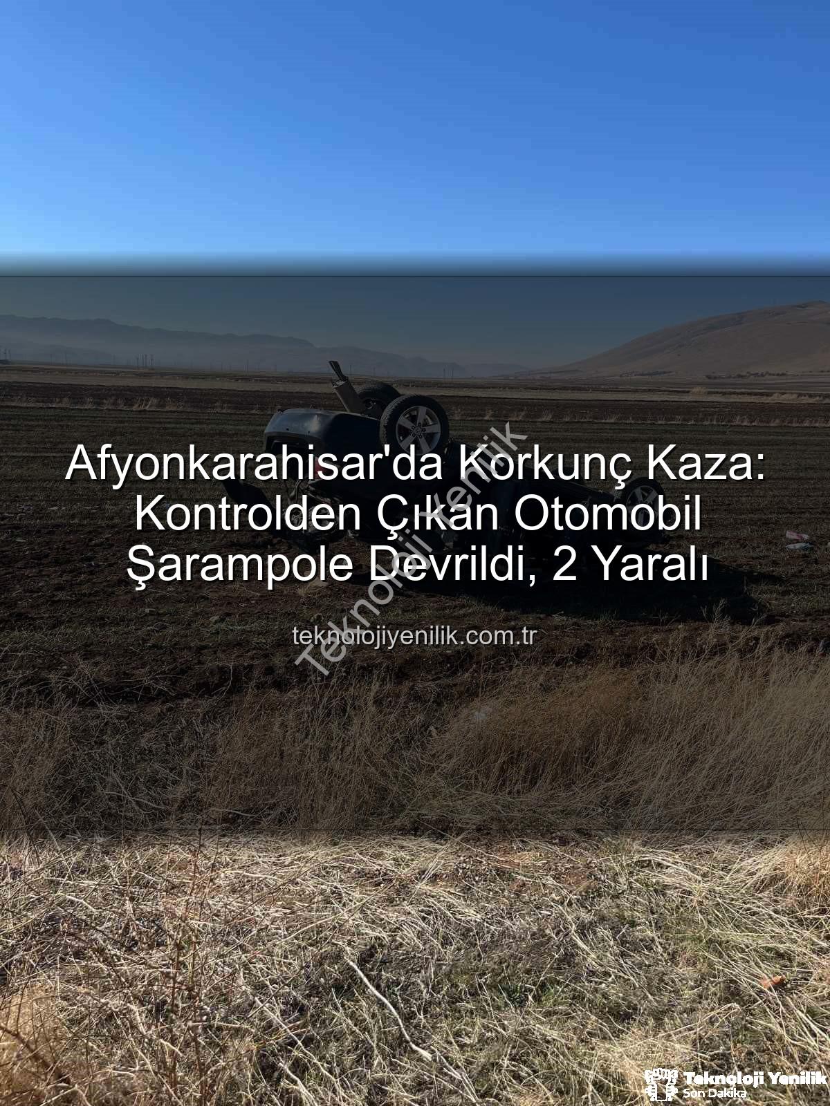 otomobil şarampole devrildi - Afyonkarahisar'da Korkunç Kaza: Kontrolden Çıkan Otomobil Şarampole Devrildi, 2 Yaralı