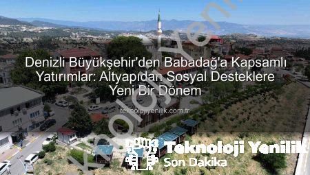 Denizli Büyükşehir’den Babadağ’a Kapsamlı Yatırımlar: Altyapıdan Sosyal Desteklere Yeni Bir Dönem