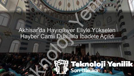 Akhisar’da Hayırsever Eliyle Yükselen Hayber Camii Dualarla İbadete Açıldı