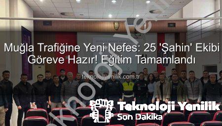 Muğla Trafiğine Yeni Nefes: 25 ‘Şahin’ Ekibi Göreve Hazır! Eğitim Tamamlandı